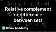 Relative complement or difference between sets | Probability and Statistics | Khan Academy