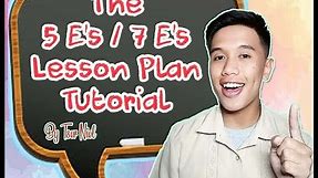 K to 12 Lesson Plan Tutorial: 5 E's / 7 E's Lesson Plan Format