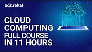 Cloud Computing Full Course In 11 Hours | Cloud Computing Tutorial For Beginners | Edureka