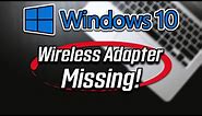How To Fix Wireless Adapter Missing in Windows 10 - [SOLVED]