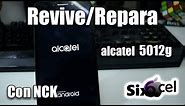 Revive/Repara *alcatel 5012g* con NCK