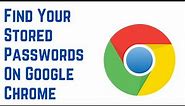 How To Find Your Stored Passwords On Google Chrome