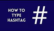 How To Type # Hashtag | Hash Symbol With Your Keyboard | How To Type Hash # symbol on Keyboard
