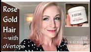Rose Gold Hair with oVertone - How to!