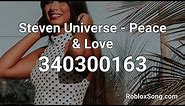 Steven Universe - Peace & Love Roblox ID - Music Code