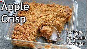 Apple Crisp - Eggless Healthy Apple Crisp Recipe - No Maida, No Eggs, No Refined Sugar