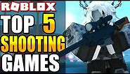 Top 5 Shooting Games in Roblox! (Best Shooter Games in Roblox 2018)