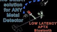 Lossless Low Latency Bluetooth solution for Metal Detecting. APTX transmitter and headphone test