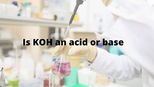 Is KOH an acid or base? Weak vs Strong - Potassium hydroxide