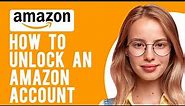 How to Unlock an Amazon Account (Regain Access to Your Amazon Account)