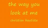 The Way You Look At Me - Christian Bautista lyrics
