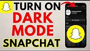 How to Turn On Dark Mode on Snapchat - Enable Snapchat Dark Mode