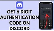 How to Get 6 Digit Authentication Code on Discord (EASY!)