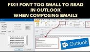 FIX!! Font too small to read in Outlook when composing emails