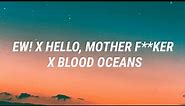 Ew! x Hello, Mother F**ker x Blood Oceans (Tiktok Remix) "Mirror Mirror Sat On The Wall"