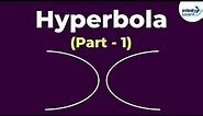 Hyperbola (Part 1) | Conic Sections | Don't Memorise