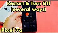 Pixel 7a: How to Restart & Turn Off (several ways)
