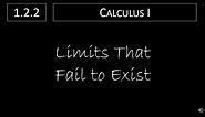 Calculus I - 1.2.2 Limits That Fail to Exist