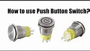 How to use Push Button Switch