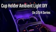 Cup Holder Ambient Lighting DIY on BMW G20 G22 G80 G82 G42 M2 M3 M4 I3 I4 New 2/3/4 Series