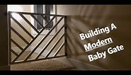 How To Build A Modern Baby Gate