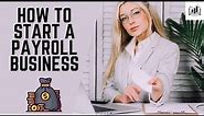 How to Start a Payroll Service Business at Home | Grow Your Payroll Company Fast for Small Business