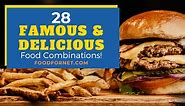 41 Famous   Delicious Food Combinations | Food For Net