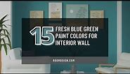 15 Fresh Blue Green Paint Colors for Interior Wall (Trending Blue-Green Colors in 2022)