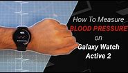 Official Blood Pressure Monitor on Samsung Galaxy Watch Active 2 | Measure BP