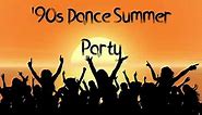 '90s Dance Summer Party Hits Mix