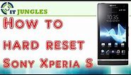 How to Hard Reset Sony Xperia S