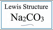 How to Draw the Lewis Dot Structure for Na2CO3: Sodium carbonate