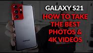 Samsung Galaxy S21 - Set Up The Camera To Take The Best Photos and 4K Video