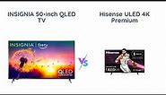 Hisense ULED 55U6H vs Insignia 50-inch F50 Smart 4K TV Comparison