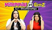 Millennial Vs Gen Z Ep 1: Situationship | What makes them different | iDIVA