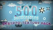 [GD] Thanks for 500 subscribers! | Skrypto Texture pack by Papnagog (2.13)