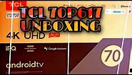 TCL 4K 70" ANDROID TV 70P617 UNBOXING AND FEATURES REVIEW