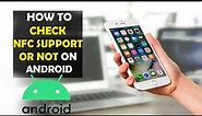 How To Check Android Phone NFC Supported or Unsupported (2022)