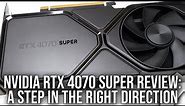 Nvidia GeForce RTX 4070 Super Review: A Step In The Right Direction