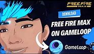 How To Download Free Fire Max on PC With Gameloop 2023