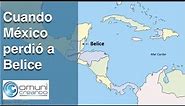CUANDO MÉXICO PERDIÓ A BELICE / HISTORIA
