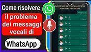 Come risolvere il problema dei messaggi vocali di Whatsapp || whatsapp 1 secondo messaggio vocale