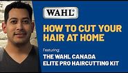 HOW TO CUT YOUR HAIR AT HOME | Step-by-Step Video using the Wahl Canada Elite Pro Haircutting Kit