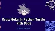 Draw Goku In Python Using Turtle - Pythondex