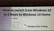 Switch from Windows 10 in S Mode to Windows 10 Home