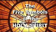 The Five Symbols of the Holy Spirit