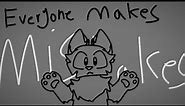 || Everyone Makes Mistakes || Animation meme