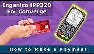 Make A Payment On Ingenico iPP320 - Converge Gateway