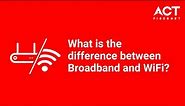 Broadband vs. WiFi: Understanding the Difference in just 40 seconds!