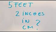 5 feet 2 inches in cm?
